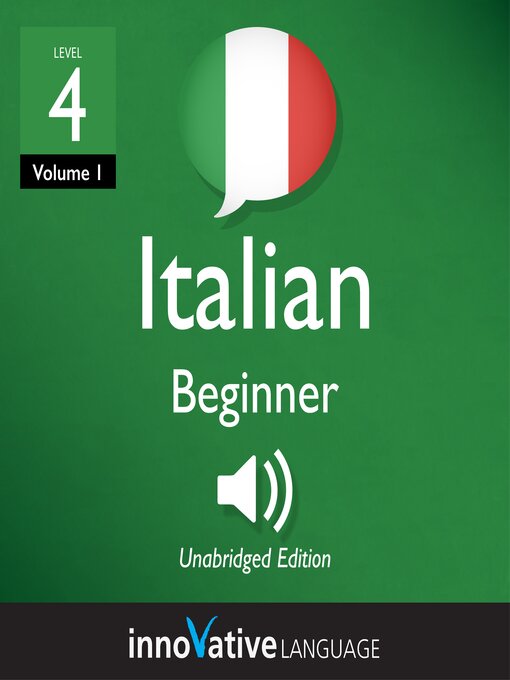 Title details for Learn Italian: Level 4: Beginner Italian, Volume 1 by Innovative Language Learning, LLC - Wait list